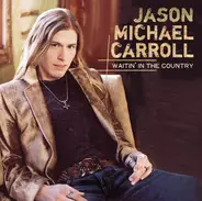 Jason Michael Carroll - Waitin' in the Country