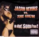 12inch Vinyl Single - Jason Nevins & The Krew - We Want Some Pussy!