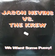 12inch Vinyl Single - Jason Nevins vs. The Krew - We Want Some Pussy!