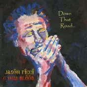 Jason Ricci & New Blood - Down That Road...