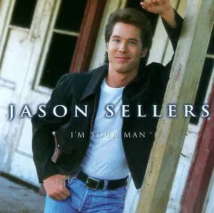 Jason Sellers - I'm Your Man