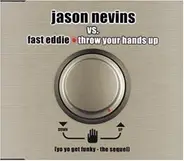 Jason Nevins Vs.Fast Eddie - Throw Your Hands Up