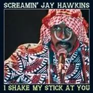 Jay -Screamin'- Hawkins - I Shake My Stick At You