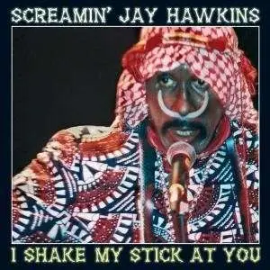 Jay -Screamin'- Hawkins - I Shake My Stick At You