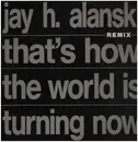 12inch Vinyl Single - Jay Alanski - That's How The World Is Turning Now (Remix)