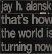 12inch Vinyl Single - Jay Alanski - That's How The World Is Turning Now (Remix)