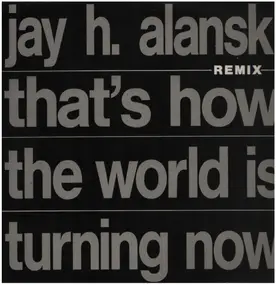 Jay Alanski - That's How The World Is Turning Now (Remix)