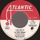7inch Vinyl Single - Jay Boy Adams - I Can Get By