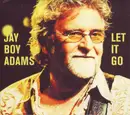 CD - Jay Boy Adams - Let It Go - Digisleeve