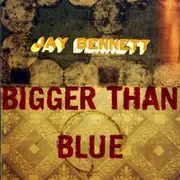 CD - Jay Bennett - Bigger Than Blue - still sealed