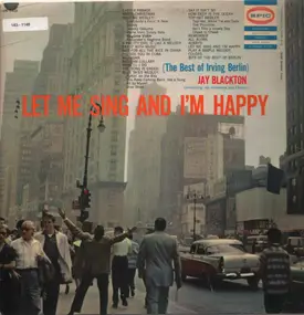 Jay Blackton - Let Me Sing And I'm Happy: The Best Of Irving Berlin