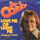 7inch Vinyl Single - Jay C. Corry - Love Me Or Leave Me / House Of Truth