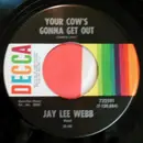 7inch Vinyl Single - Jay Lee Webb - Your Cow's Gonna Get Out / Finance Company Waltz