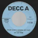 7inch Vinyl Single - Jay Lee Webb - Your Cow's Gonna Get Out / Finance Company Waltz