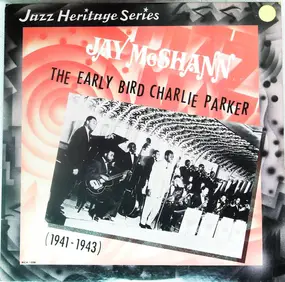 Jay McShann - The Early Bird Charlie Parker (1941-1943)