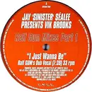 12inch Vinyl Single - Jay 'Sinister' Sealée - I Just Wanna Be (Ralf Gum Mixes Part 1)