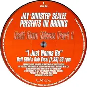 Jay 'Sinister' Sealée - I Just Wanna Be (Ralf Gum Mixes Part 1)