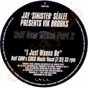 Jay 'Sinister' Sealée - I Just Wanna Be (Ralf Gum Mixes Part 2)
