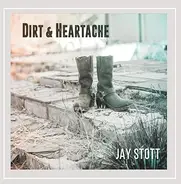 Jay Stott - Dirt & Heartache