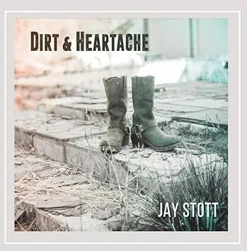 Jay Stott - Dirt & Heartache