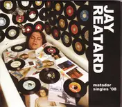 Jay Reatard - Matador Singles '08