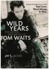 Book - Jay S. Jacobs - Wild Years: The Music and Myth of Tom Waits - Revised & Updated