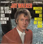 7inch Vinyl Single - Jay Walker - Du Bist Ein Stück Aus Meinen Leben / Morgen Wirst Du Wieder Bei Mir Sein
