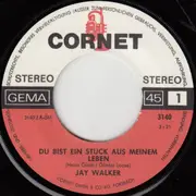 7inch Vinyl Single - Jay Walker - Du Bist Ein Stück Aus Meinen Leben / Morgen Wirst Du Wieder Bei Mir Sein