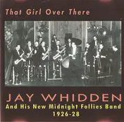 Jay Whidden And His New Midnight Follies Band - That Girl Over There