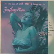Jay White - The Alto Sax Of Jay White