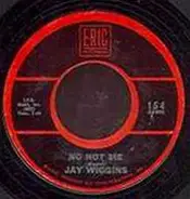 Jay Wiggins - Sad Girl / No Not Me