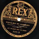 Schellack - Jay Wilbur And His Band - Who'll Buy My Lavender? /Little Black Shawl