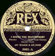 Jay Wilbur And His Band - I Cover The Waterfront / Sweetheart Darlin'