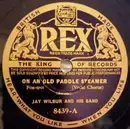 Schellack - Jay Wilbur And His Band - On An Old Paddle Steamer / She Wore A Little Jacket Of Blue