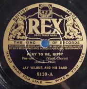 Jay Wilbur And His Band - Play To Me, Gipsy / I Had To Change The Words
