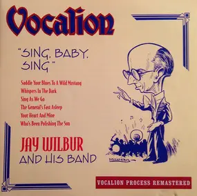 Jay Wilbur - Sing, Baby, Sing