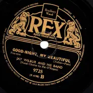 Jay Wilbur And His Band - Give Me My Ranch / Goodnight, My Beautiful