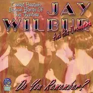 Jay Wilbur And His Orchestra - Do You Remember?