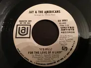 Jay & The Americans - (I'd Kill) For The Love Of A Lady