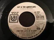 Jay & The Americans - (I'd Kill) For The Love Of A Lady