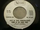7inch Vinyl Single - Jay & The Americans - Think Of The Good Times / If You Were Mine, Girl