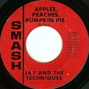 Jay & The Techniques - Apples, Peaches, Pumpkin Pie / Stronger Than Dirt