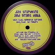 Jay Tripwire - Somefin Serious / So Ronery