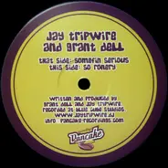 Jay Tripwire & Grant Dell - Somefin Serious / So Ronery