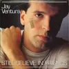 7inch Vinyl Single - Jay Ventura - Still Believe In Friends