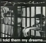 Jaywalker - I Told Them My Dreams...