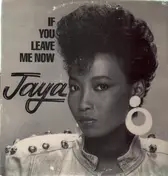Jaya - If You Leave Me Now