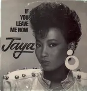 Jaya - If You Leave Me Now