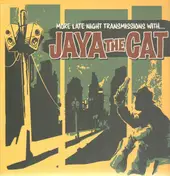 jaya the cat - More Late Night Transmissions with...
