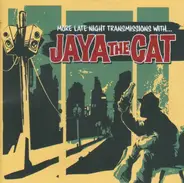 Jaya The Cat - More Late Night Transmissions With ...